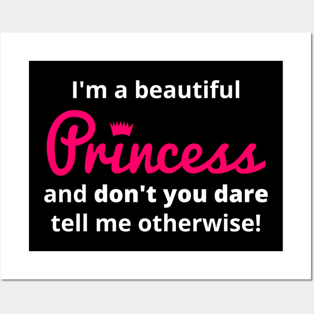 I'm a beautiful Princess Wall Art by citypanda